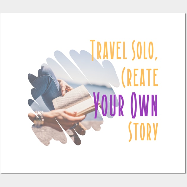 Travel Solo, create your own Story Wall Art by Atyle